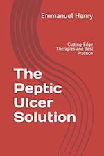 The Peptic Ulcer Solution : Cutting-Edge Therapies and Best Practice 