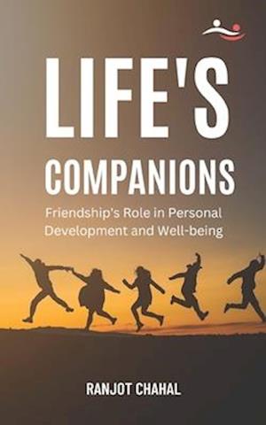 Life's Companions: Friendship's Role in Personal Development and Well-being