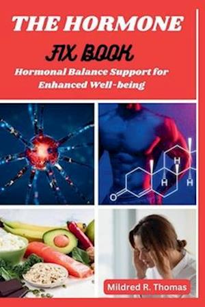 The Hormone Fix Book : Hormonal Balance Support for Enhanced Well-being