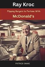 Ray Kroc: Flipping Burgers to Fortune with McDonald's 