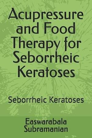 Acupressure and Food Therapy for Seborrheic Keratoses: Seborrheic Keratoses