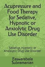 Acupressure and Food Therapy for Sedative, Hypnotic or Anxiolytic Drug Use Disorder: Sedative, Hypnotic or Anxiolytic Drug Use Disorder 