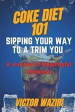 Coke Diet 101 :sipping your way to a trim you : a journey of meaningful wellness 