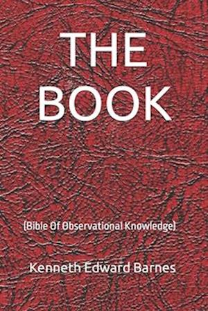 The BOOK: (Bible Of Observational Knowledge)