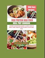 HIGH-PROTEIN HIGH-FIBER MEAL PREP COOKBOOK : Different and Nutritious recipes to create over 700 meals, living a healthy lifestyle with a 31 days meal