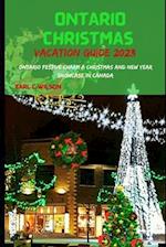 ONTARIO CHRISTMAS VACATION GUIDE 2023: Ontario Festive Charm A Christmas And New Year Celebrations Showcase In Canada With Winter Wonderland and Hidde