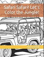 Safari Safari! Let's Color the Jungle!