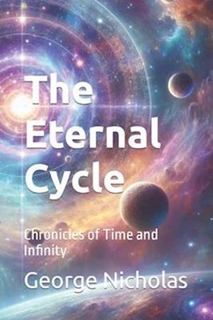 The Eternal Cycle : Chronicles of Time and Infinity