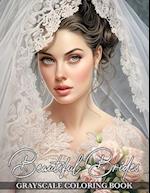 Beautiful Brides: Grayscale Coloring Book Featuring Gorgeous Bridal Elegance and Breathtaking Wedding Dresses 