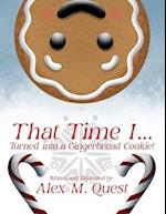 That Time I Turned into a Gingerbread Cookie! 