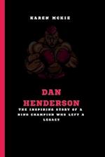 DAN HENDERSON: The Inspiring Story of a Ring Champion Who Left a Legacy 