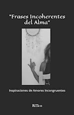 "Frases Incoherentes del Alma"