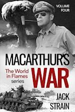 MacArthur's War: Book Four: The World in Flames series 