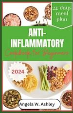 Anti-Inflammatory Cookbook For Beginners 2024: Discover Wellness - Tasty Recipes for Healthy Living 