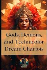 Gods, Demons, and Technicolor Dream Chariots 