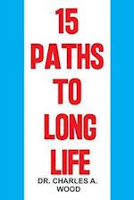15 PATHS TO LONG LIFE : Discover the choices to achieving longevity and well-being 
