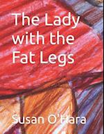 The Lady with the Fat Legs 