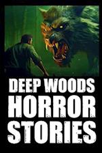 Scary True Deep Woods Horror Stories: Vol 3. (Creepy Camping and Hiking Experiences+Cryptid Encounters) 