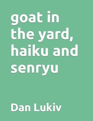 goat in the yard, haiku and senryu