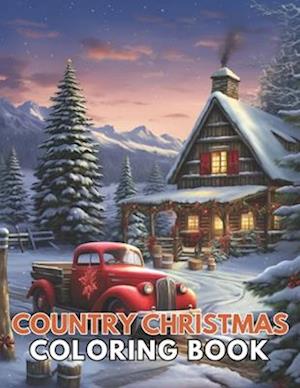 Country Christmas Coloring Book: New and Exciting Designs Suitable for All Ages