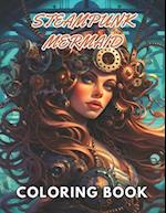 Steampunk Mermaid Coloring Book: High Quality +100 Beautiful Designs for All Fans 