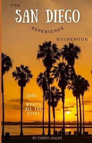 THE SAN DIEGO EXPERIENCE GUIDEBOOK: Soooo... What's all the hype?