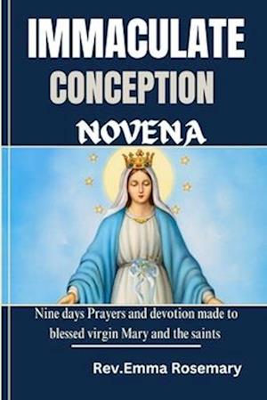 IMMACULATE CONCEPTION NOVENA : Nine days Prayers and devotion made to blessed virgin Mary and the saints