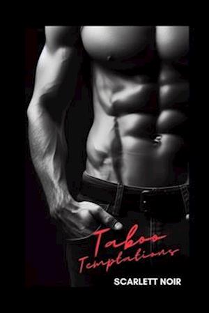 Taboo Temptations: A Collection of Dark Daddy Dom, DDlg, Submissive Sub, Domination & Submission Stories