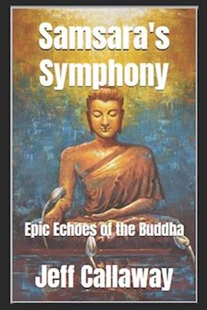 SAMSARA'S SYMPHONY: Epic Echoes of the Buddha