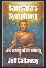 SAMSARA'S SYMPHONY: Epic Echoes of the Buddha 