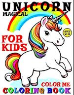 MAGICAL UNICORN COLORING BOOK FOR KIDS - COLOR ME : 40 PAGES OF ARTISTIC BOOKLET AS PART OF EARLY LEARNING FOR CHILDREN AGES 2-5 TO DISCOVER SHAPES AN