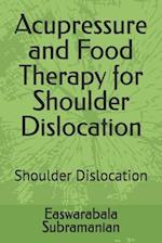 Acupressure and Food Therapy for Shoulder Dislocation: Shoulder Dislocation 