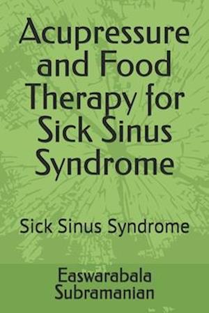 Acupressure and Food Therapy for Sick Sinus Syndrome: Sick Sinus Syndrome