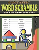 Fantastic Word Scramble For Kids 12-16 Year old's: Large Print Word Scramble Puzzles Book 