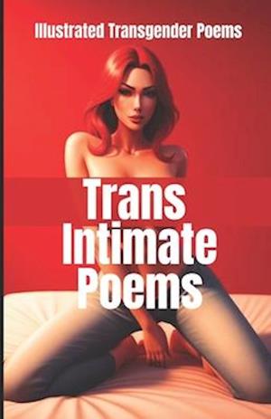 Trans Intimate Poems: Illustrated Transgender Poems