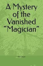 A Mystery of the Vanished "Magician" 