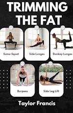 TRIMMING THE FAT: The Ultimate Guide To Effortless weight loss 