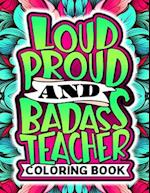 Hilarious & Funny Sayings Teacher Coloring Book: Snarky & Stress Relief, Appreciation, End of Year or Retirement Gift Idea For Teachers 