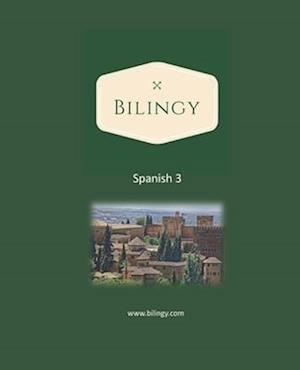 Spanish 3: Bilingy Spanish 3 Intermediate - Learn Spanish easily with bilingual texts, vocabulary and audio - Master your next 1000 words in Spanish