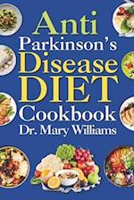 Anti Parkinson's Disease Diet Cookbook: Beginners and Seniors Newly Diagnosed Delicious Recipes to Reverse, Prevent, and Cure Parkinson's Disease Symp