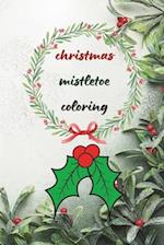christmas mistletoe coloring: coloring book 