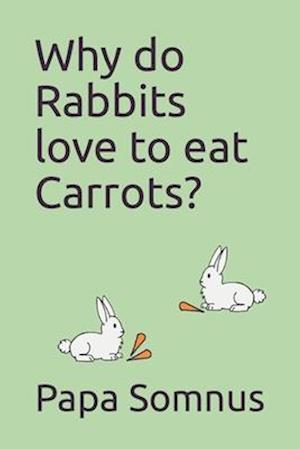 Why do Rabbits love to eat Carrots?