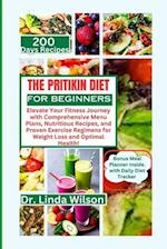 The Pritikin Diet for Beginners: Elevate Your Fitness Journey with Comprehensive Menu Plans, Nutritious Recipes, and Proven Exercise Regimens for Weig