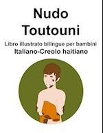 Italiano-Creolo haitiano Nudo / Toutouni Libro illustrato bilingue per bambini