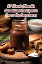 97 Classic Nutella Creations: Recipes to Savor the Sweetness 