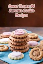 Sweet Treats: 94 Favorite Cookie Recipes 