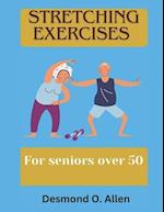 STRETCHING EXERCISES FOR SENIORS OVER 50: Unlock Your True Strength: The Essential Guide to Stretching for Seniors to enhance flexibility. 