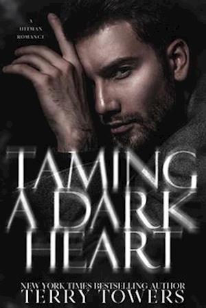 Taming A Dark Heart: A Hitman Dark Romance