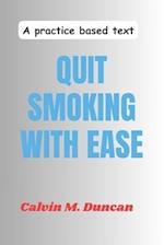 Quit Smoking With Ease: A Practice Based Text 