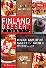 FINLAND DESSERT COOKBOOK: From Lapland to Helsinki: Savor the Rich Heritage of Finnish Desserts 